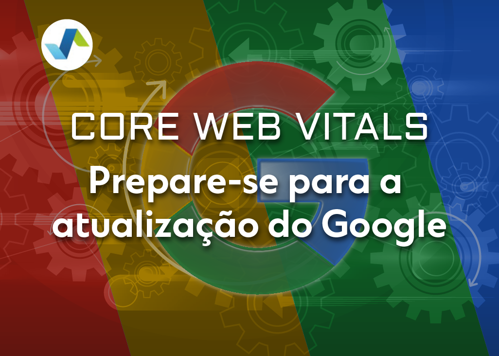 Core Web Vitals Prepare se para a atualizacao do Google